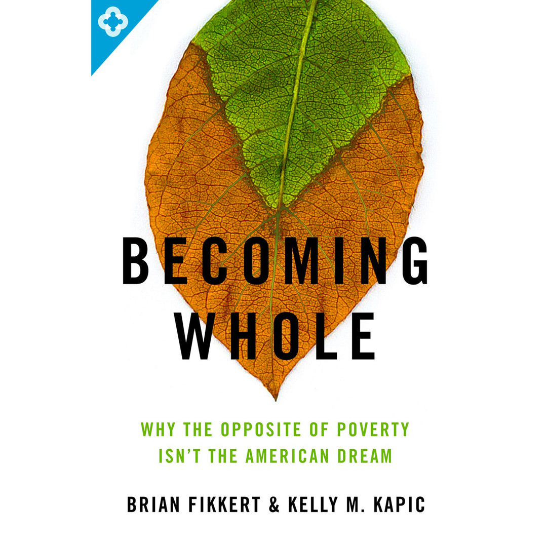 Becoming Whole: Why The Opposite Of Poverty Isn't The American Dream (Paperback)