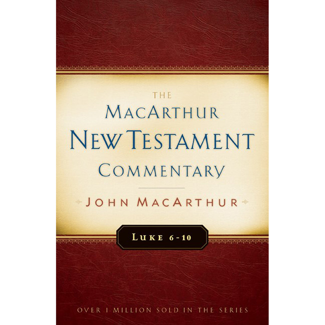 The Macarthur NT Commentary Vol 8: Luke 6-10 Hardcover