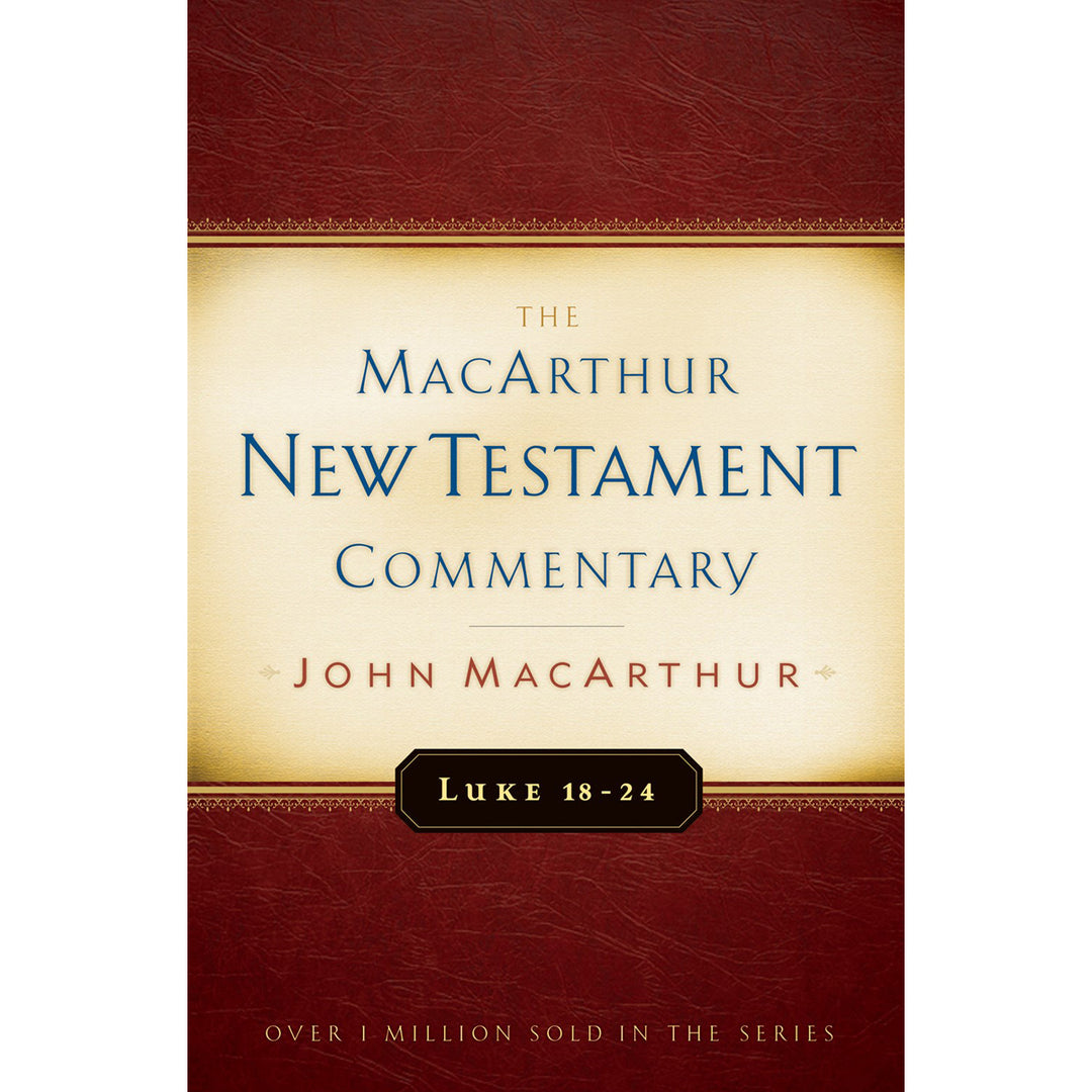 The Macarthur NT Commentary Vol 10: Luke 18-24 Hardcover