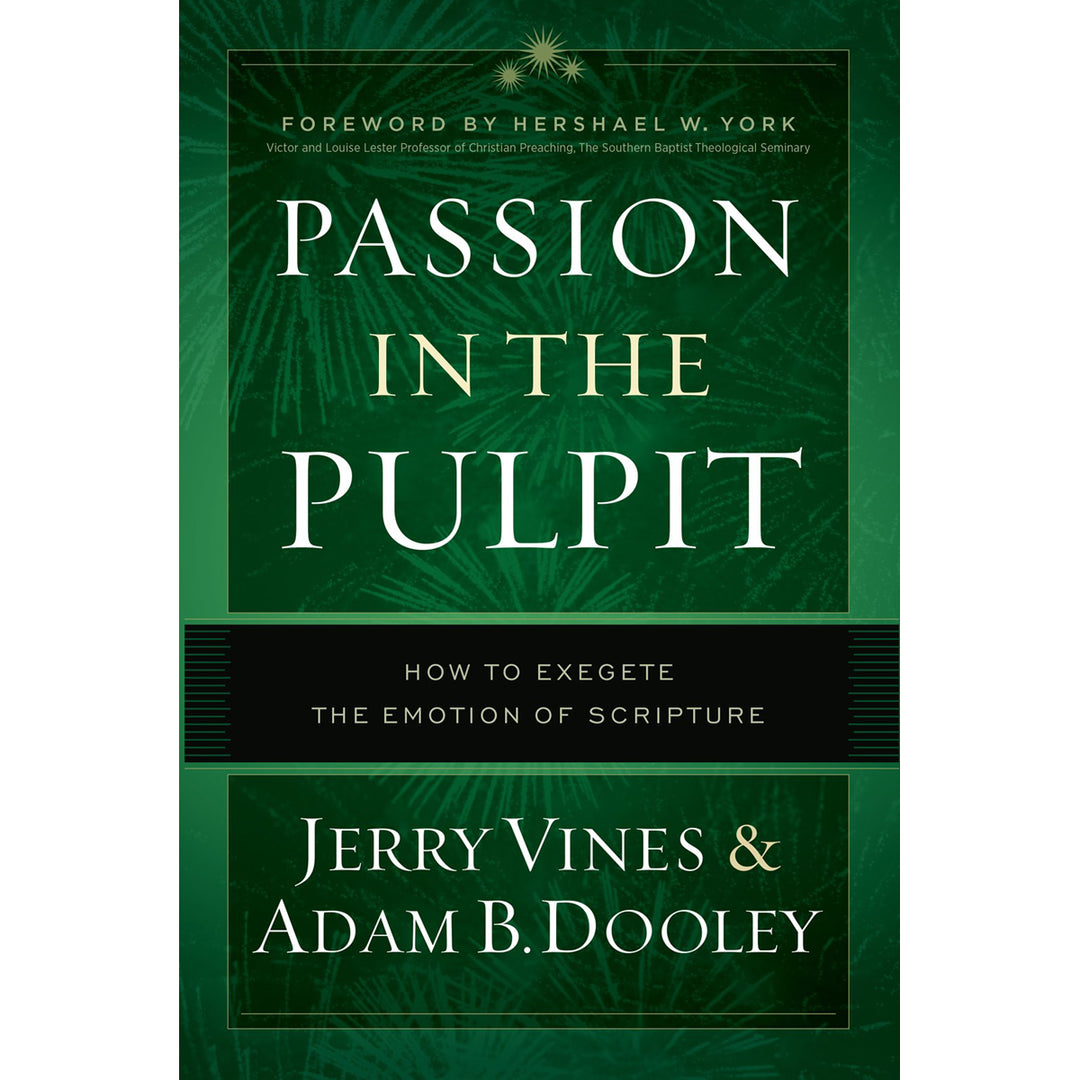Passion In The Pulpit: How To Exegete The Emotion Of Scripture (Hardcover)