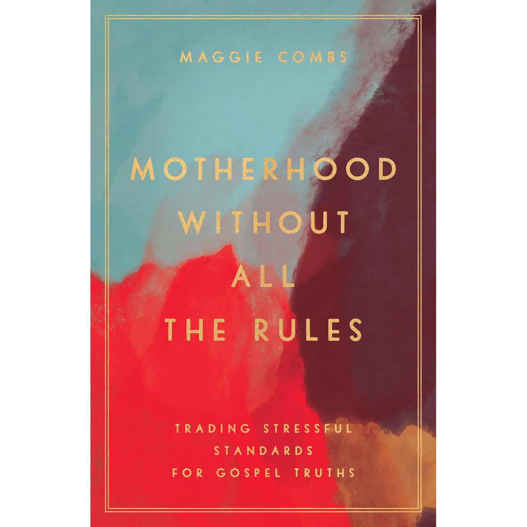 Motherhood Without All The Rules (Paperback)