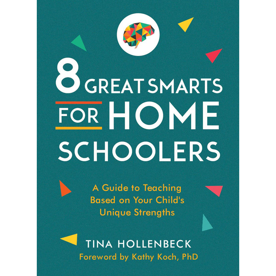 8 Great Smarts For Homeschoolers: Guide To Teaching Based On / Child's Unique Strengths (Paperback)