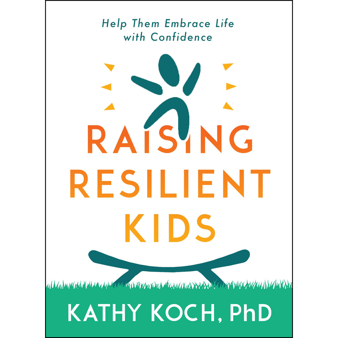 Raising Resilient Kids: Help Them Embrace Life With Confidence (Paperback)