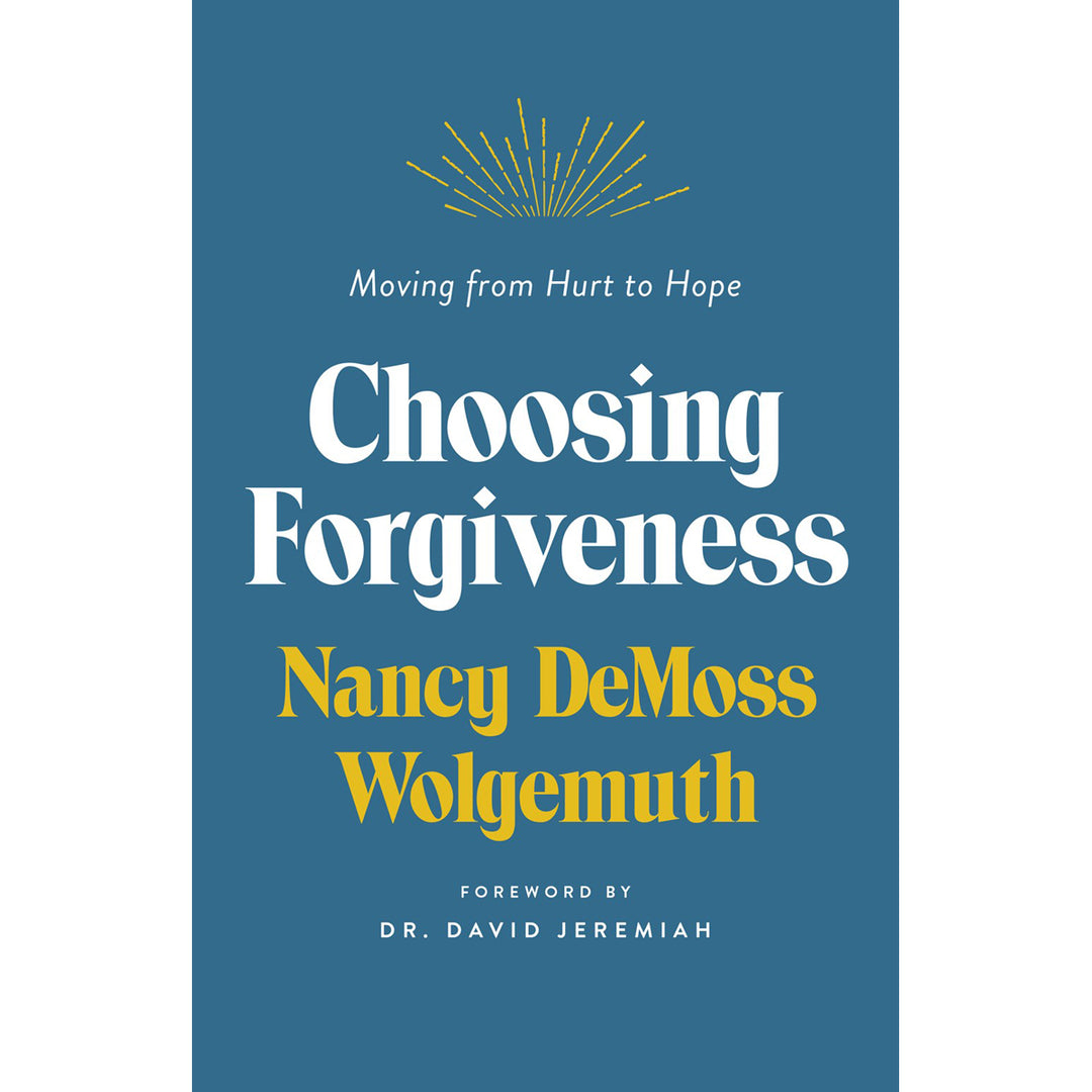 Choosing Forgiveness: Moving From Hurt To Hope (Paperback)