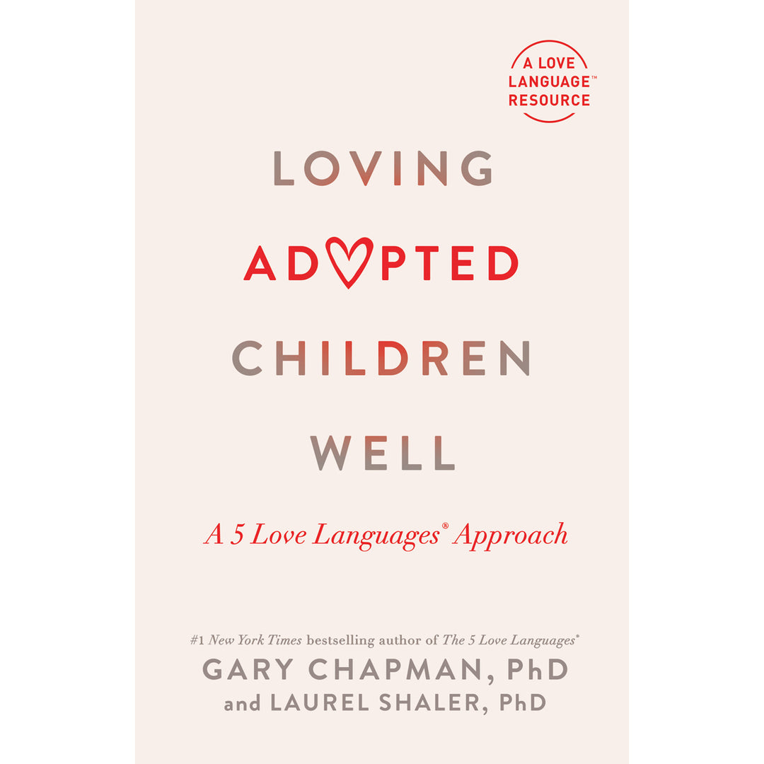 Loving Adopted Children Well: A 5 Love Languages Approach (Paperback)