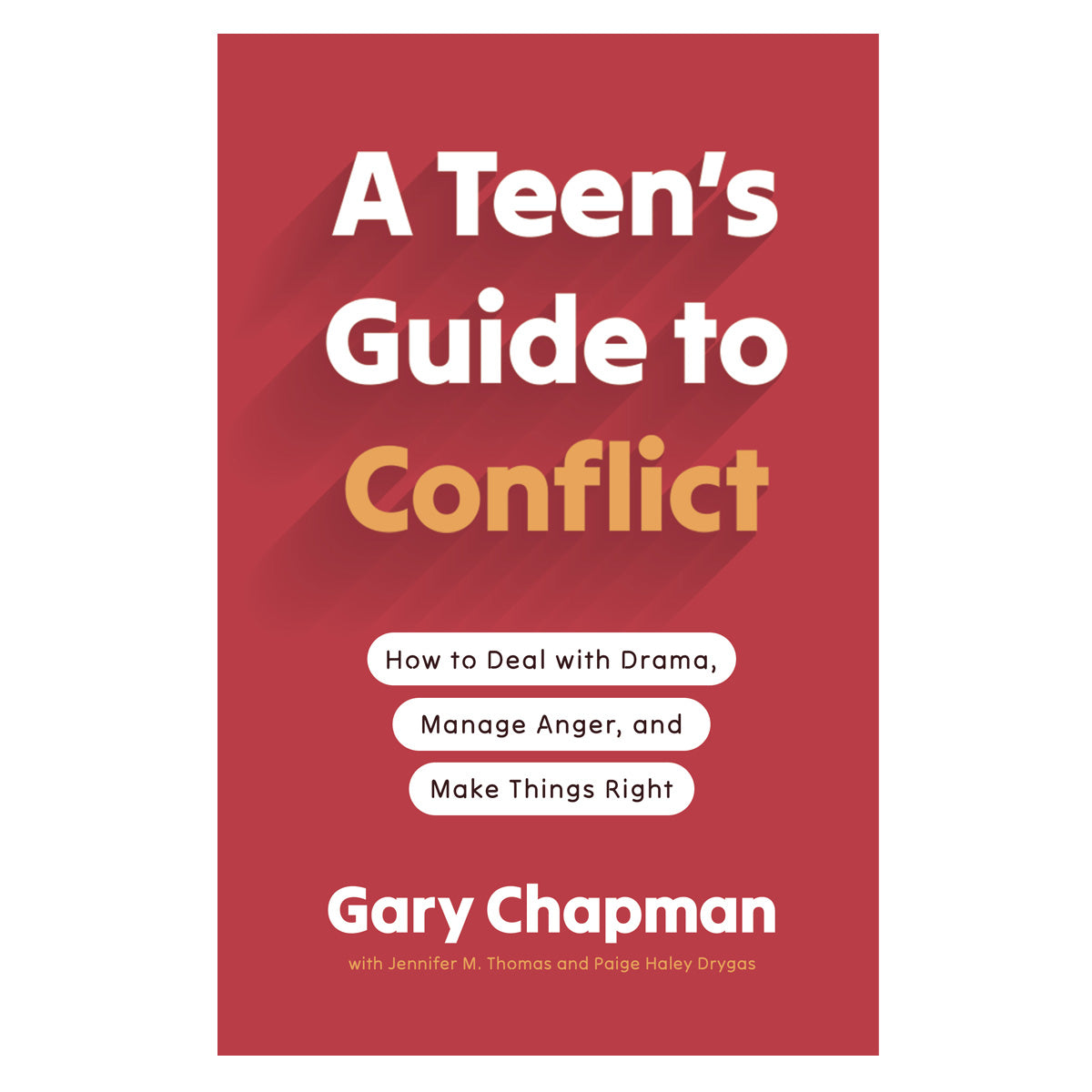 A Teen's Guide to Conflict: How to Deal with Drama, Manage Anger & Make Things Right PB