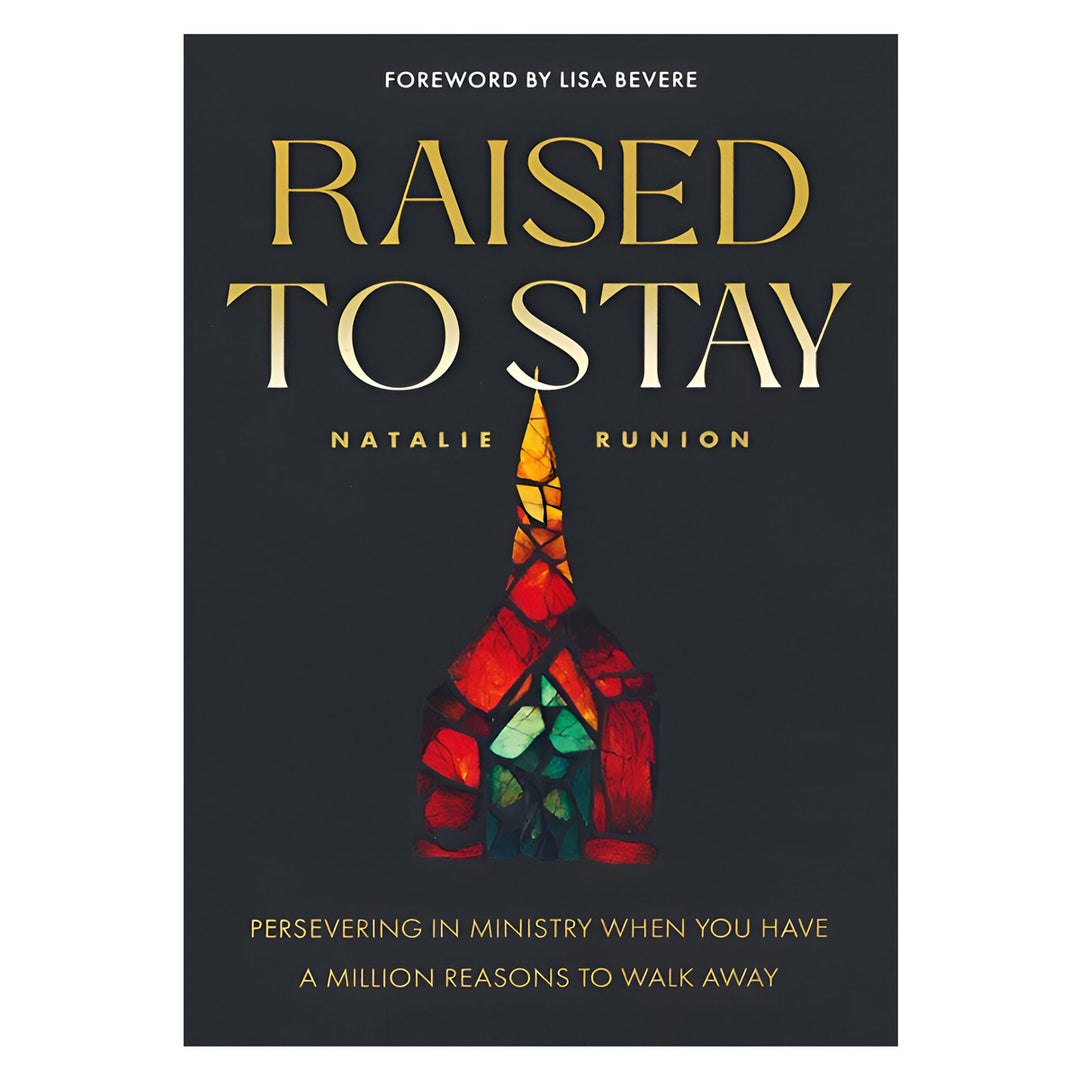 Raised to Stay: Persevering in Ministry When You Have a Million Reasons to Walk Away PB