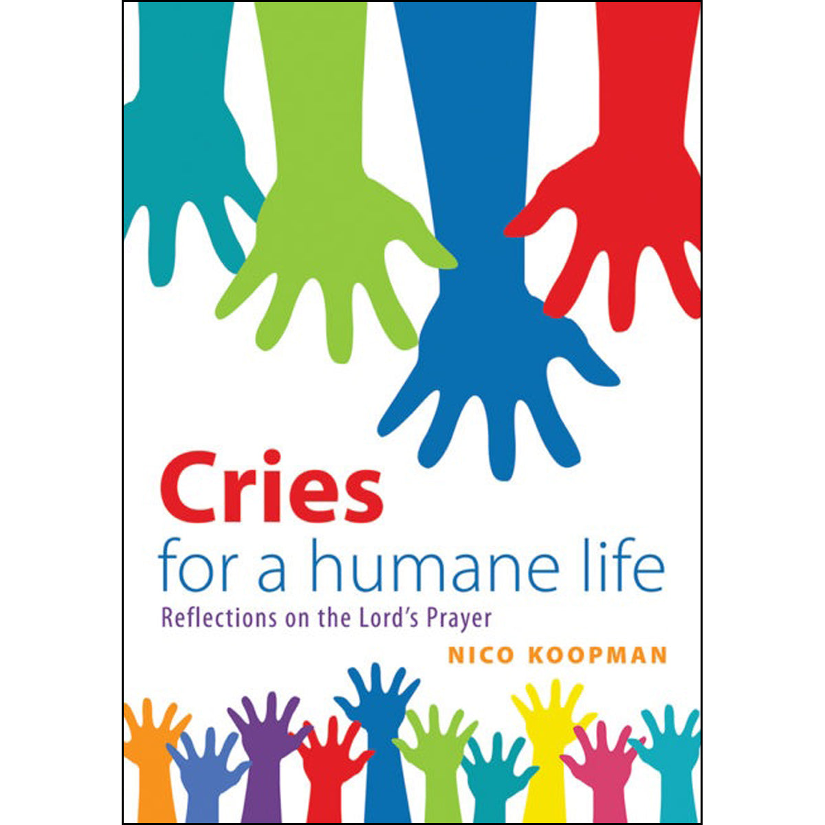 Cries For A Humane Life: Reflections On The Lord's Prayer (Paperback)