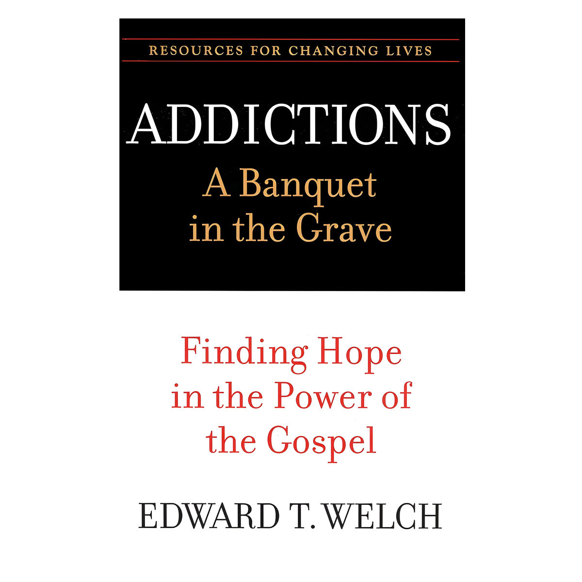 Addictions: A Banquet In The Grave: Finding Hope In The Power Of The Gospel (Paperback)