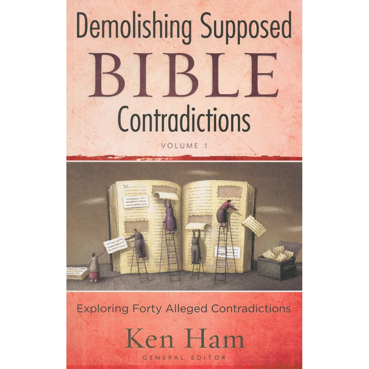 Demolishing Supposed Bible Contradictions Vol 1: Exploring Forty Alleged Contradictions (Paperback)