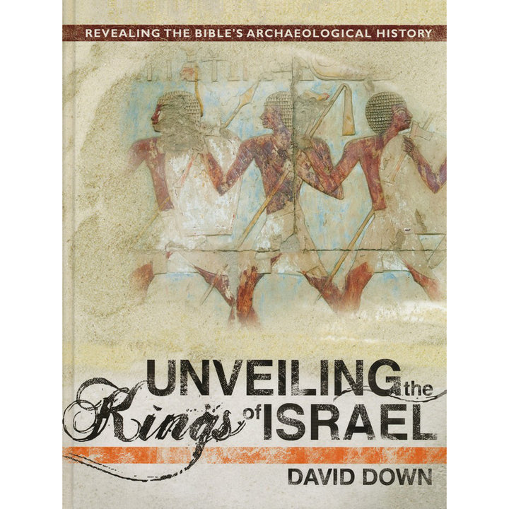 Unveiling The Kings Of Israel: Revealing The Bible's Archaeological History (Hardcover)