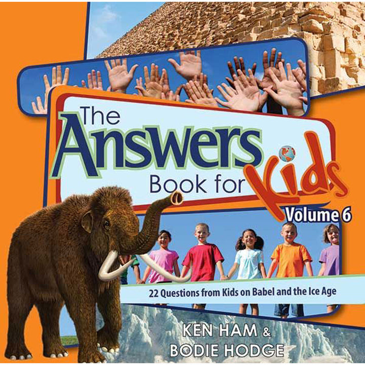 Answers Book For Kids Volume 6: 22 Questions From Kids On Babel And The Ice Age (Hardcover)