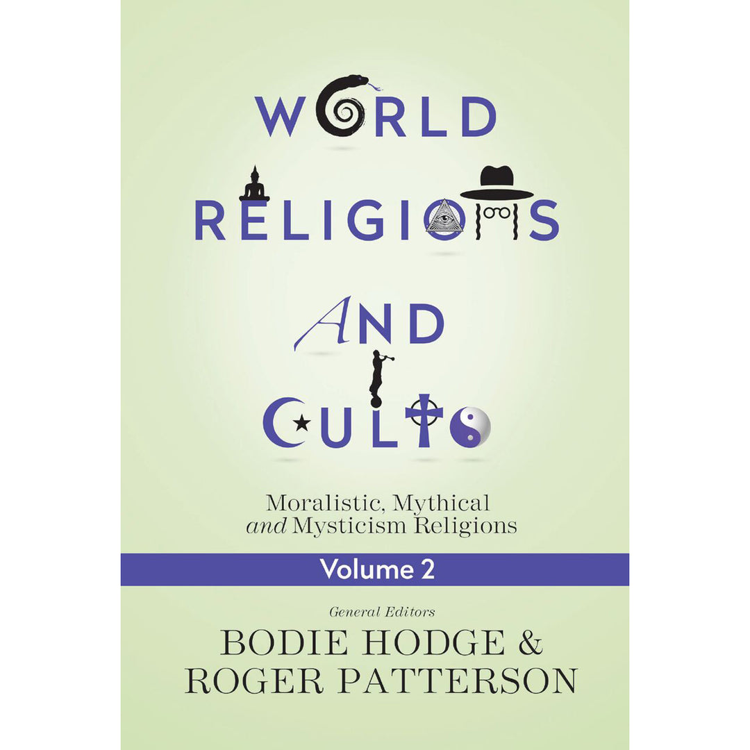 World Religions And Cults Volume 2: Moralistic, Mythical and Mysticism Religions (Paperback)