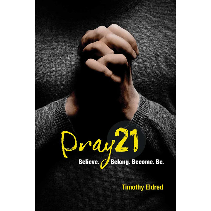 Pray 21: Believe Belong Become Be (Paperback)