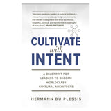 Cultivate with Intent: A Blueprint for Leaders (Paperback)
