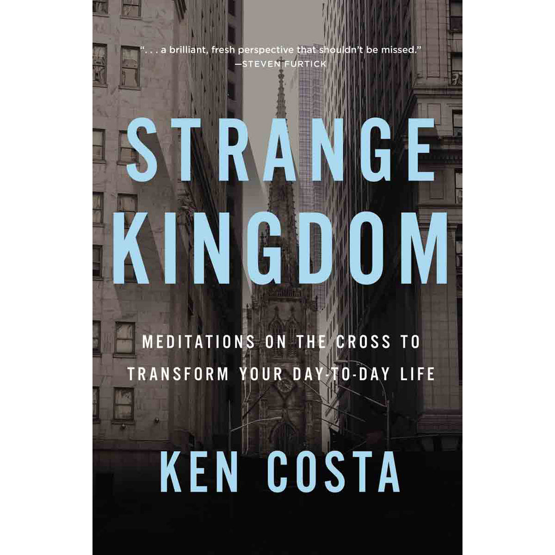 Strange Kingdom: Meditations On The Cross To Transform Your Day (Paperback)