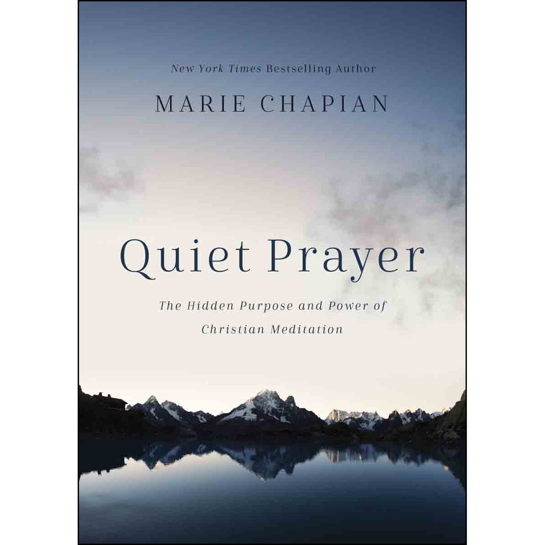 Quiet Prayer: The Hidden Purpose And Power Of Christian Meditation (Hardcover)