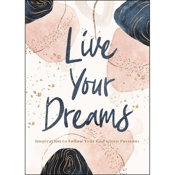 Live Your Dreams: Inspiration To Follow Your God-Given Passions (Hardcover)