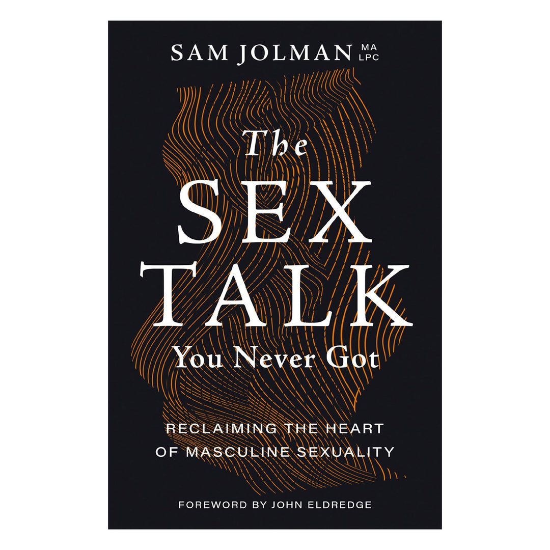 The Sex Talk You Never Got: Reclaiming the Heart of Masculine Sexuality (Paperback)