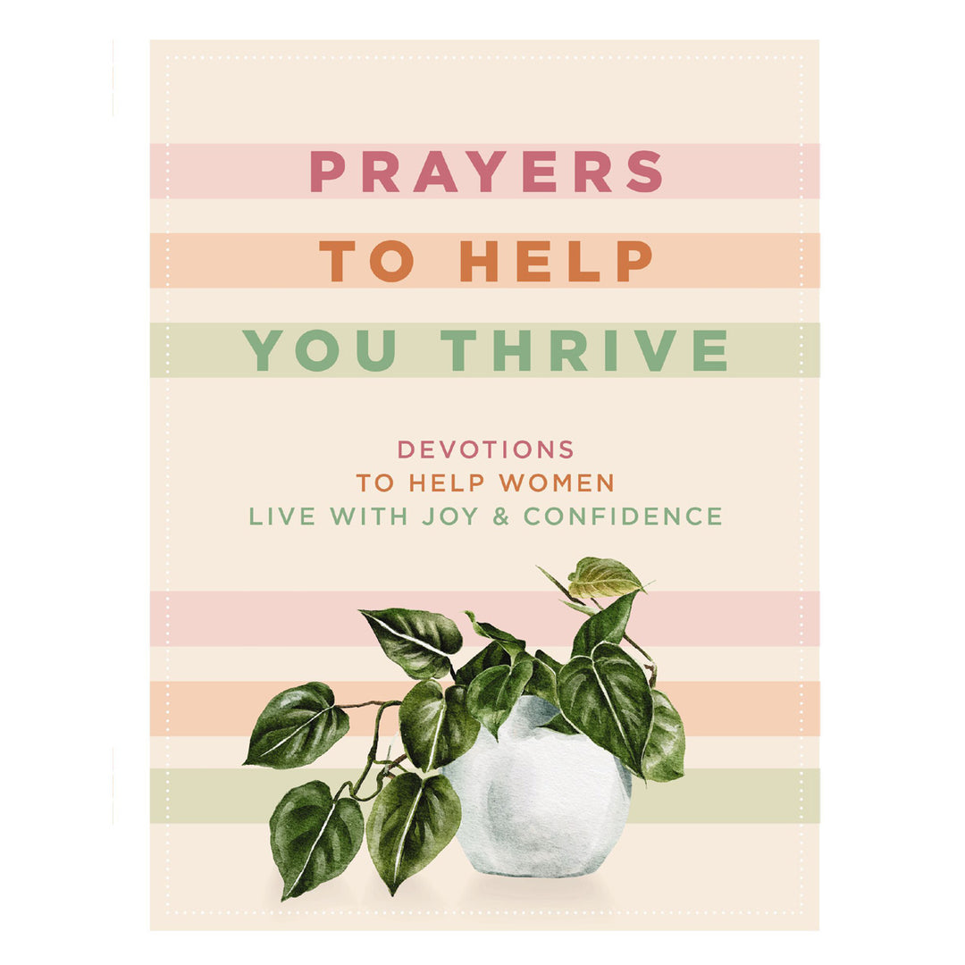 Prayers to Help You Thrive: Devotions to Help Women Live with Joy and Confidence HC