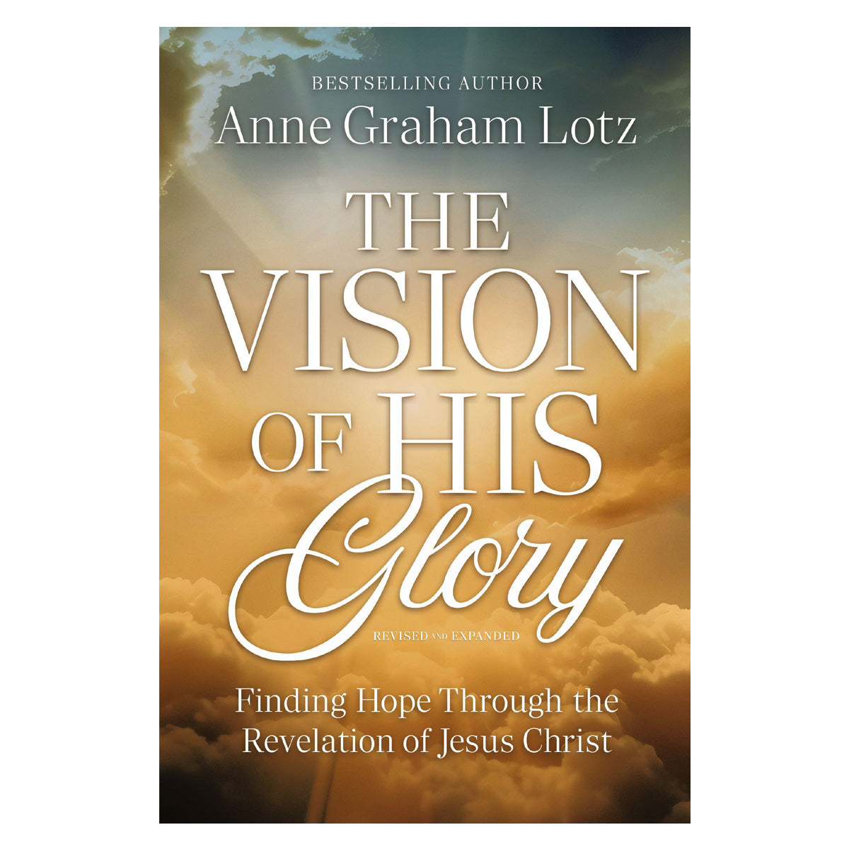 The Vision of His Glory: Finding Hope Through the Revelation of Jesus Christ PB