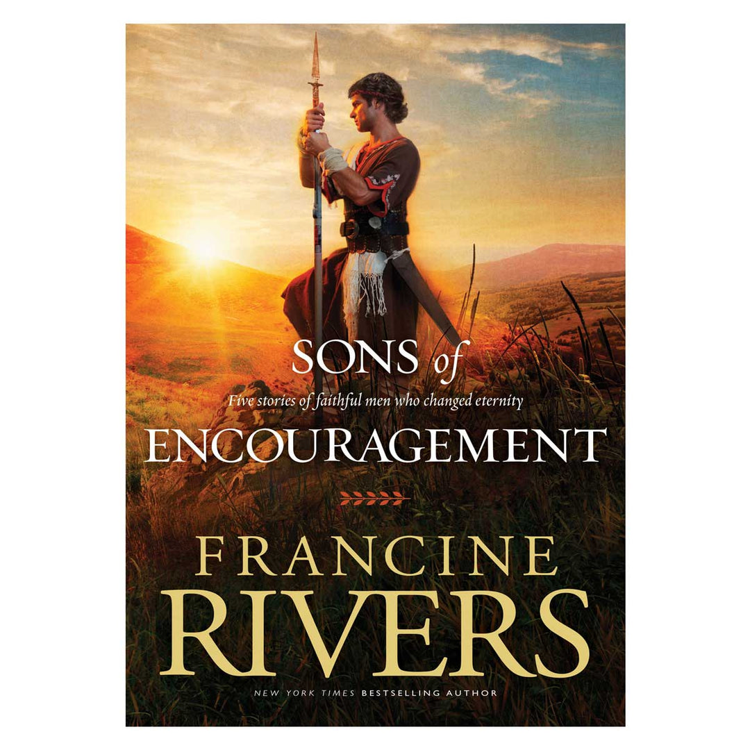 Sons of Encouragement: Five Stories of Faithful Men Who Changed Eternity PB