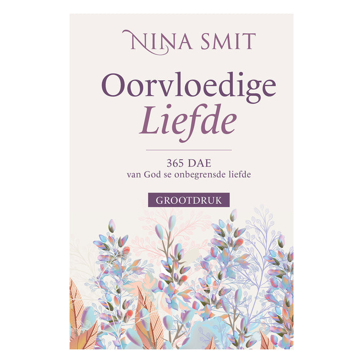 Oorvloedige Liefde: 365 Dae Van God Se Onbegrensde Liefde Grootdruk (Hardeband)