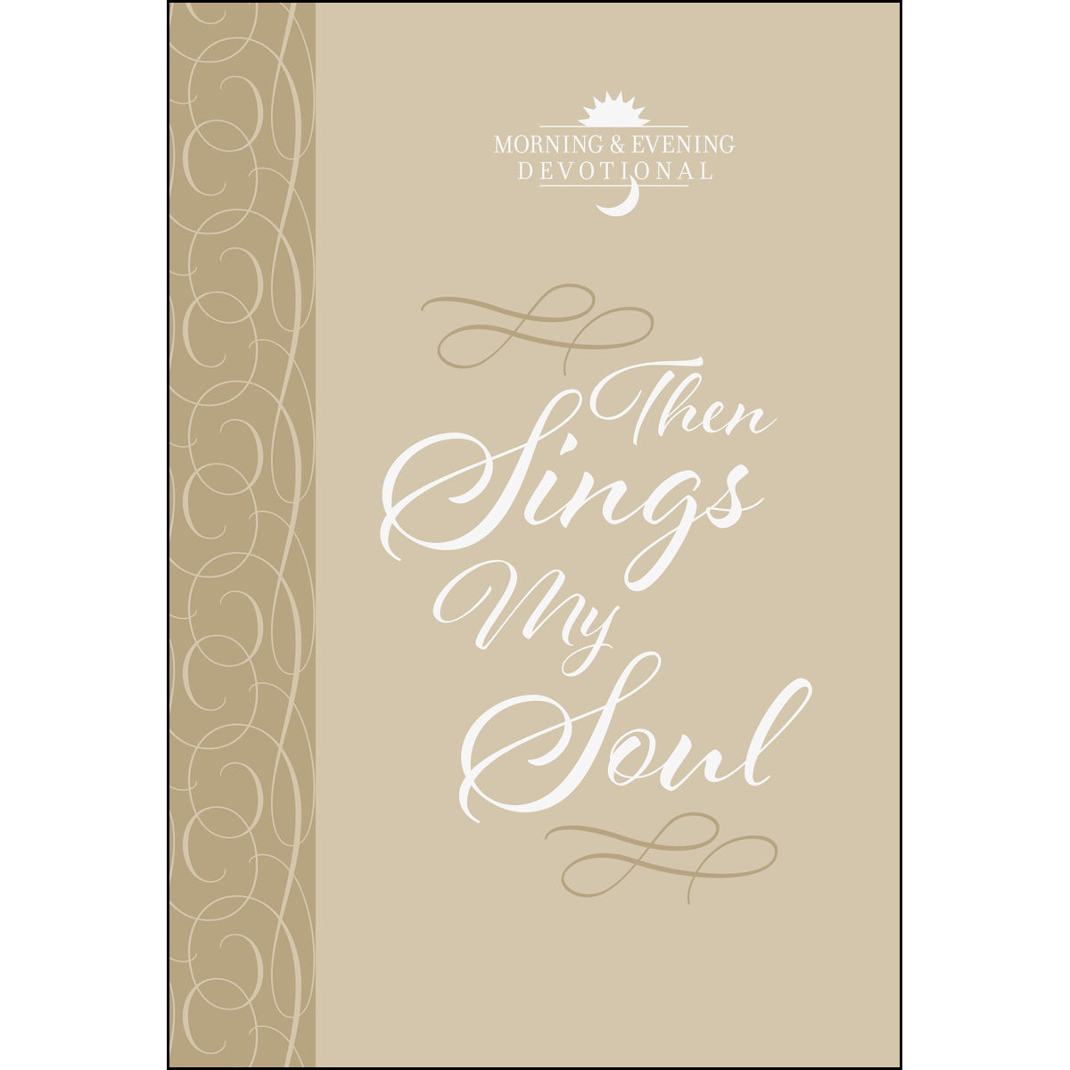 Then Sings My Soul (Morning & Evening Devotional)(Imitation Leather)