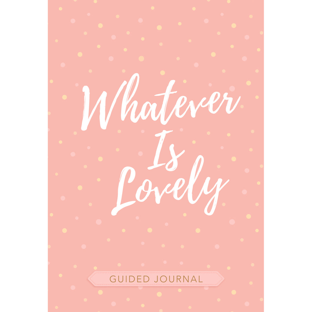 Whatever Is Lovely Guided Journal (Imitation Leather)