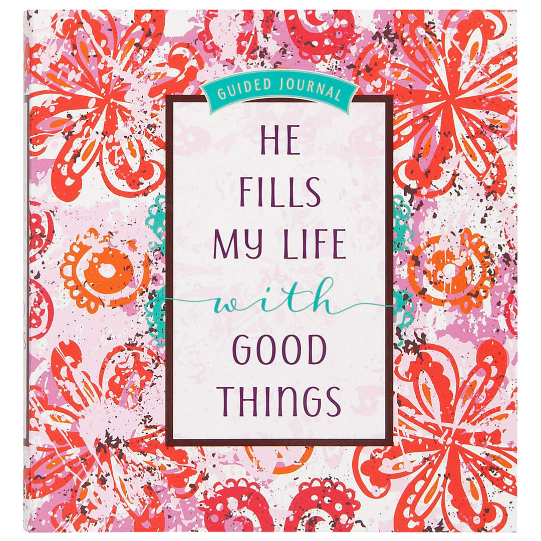 He Fills My Life With Good Things Guided Journal (Hardcover)