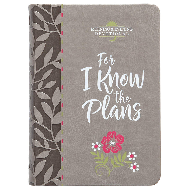 For I Know The Plans: Morning And Evening Devotional (Imitation Leather)