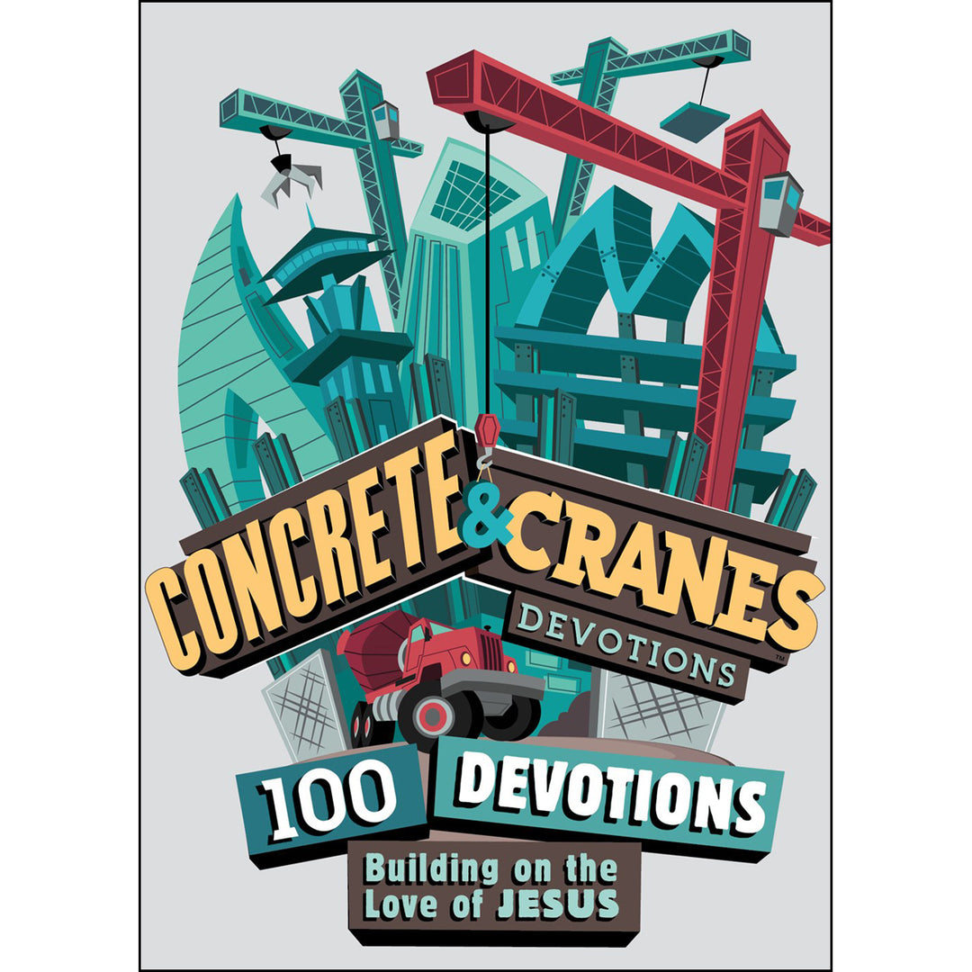 Concrete And Cranes: 100 Devotions Building On The Love of Jesus (Paperback)