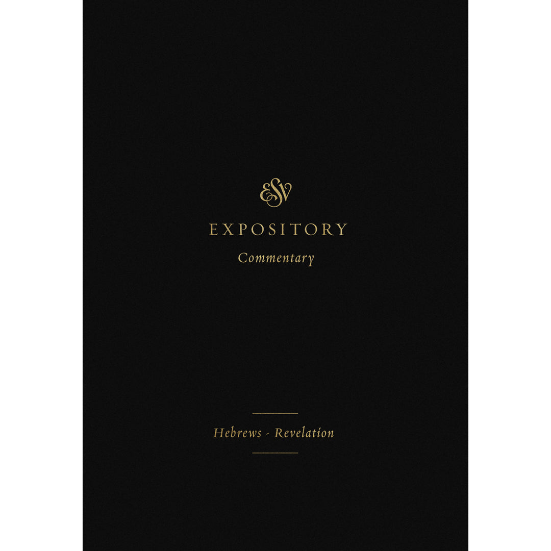 ESV Expository Commentary Volume 12: Hebrews - Revelation (Hardcover)