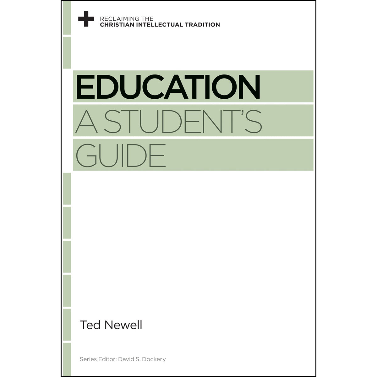 Education: A Students Guide (Reclaiming The Christian Intellectual Tradition)(Paperback)