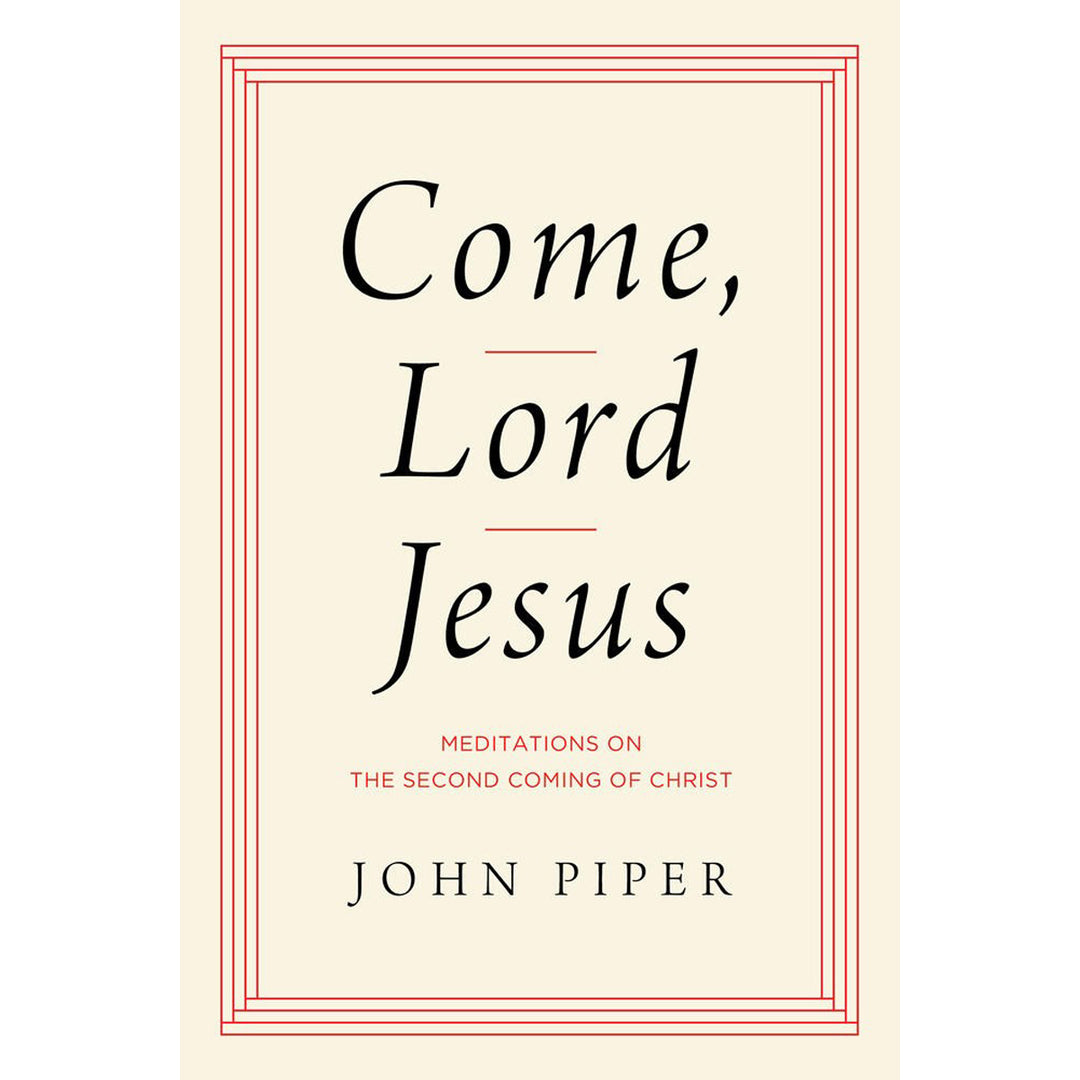 Come, Lord Jesus: Meditations On The 2nd Coming Of Christ (Hardcover)