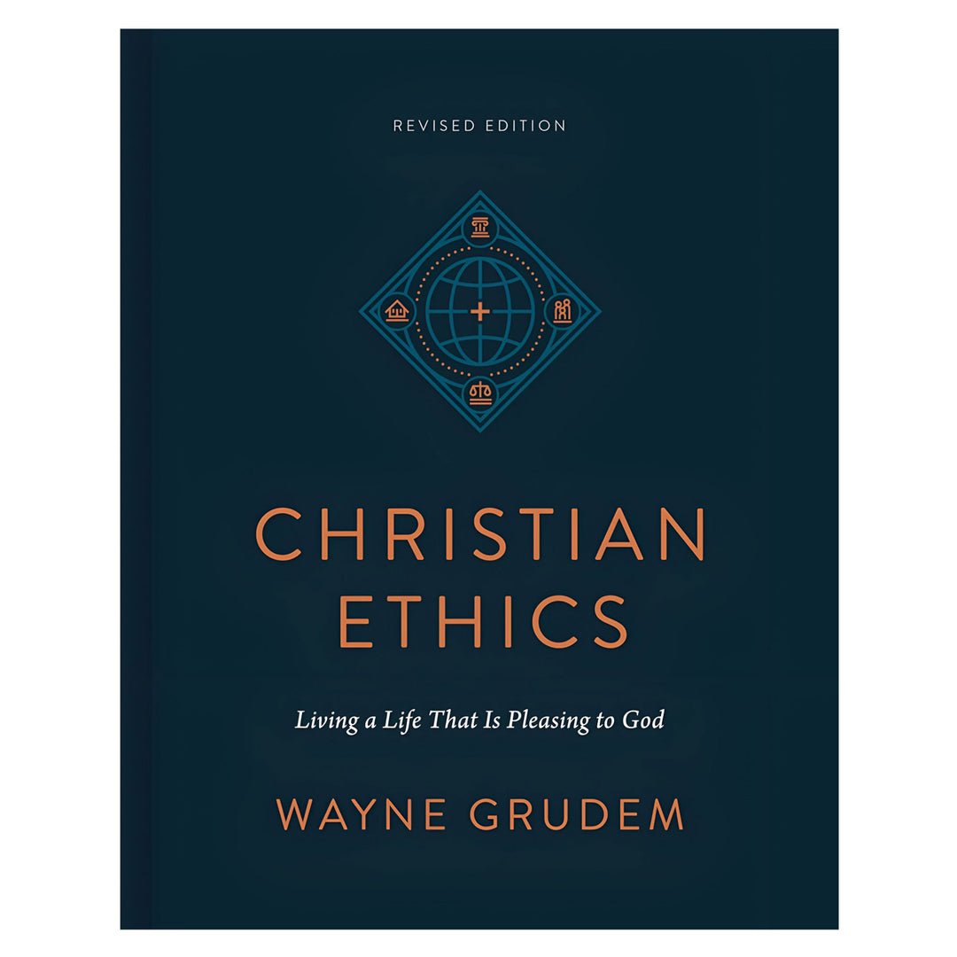 Christian Ethics: Living a Life That Is Pleasing to God Revised Edition (Hardcover)