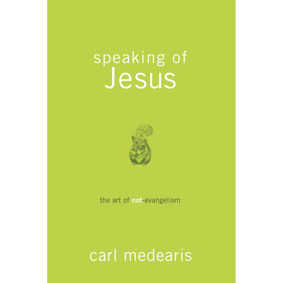 Speaking Of Jesus: The Art Of Not-Evangelism (Paperback)