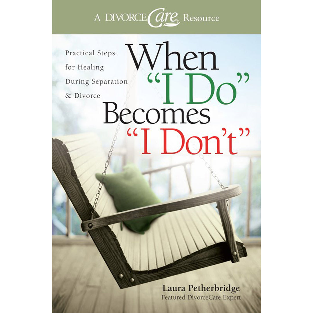 When I Do Becomes I Don't: Practical Steps For Healing During Seperation & Divorce PB