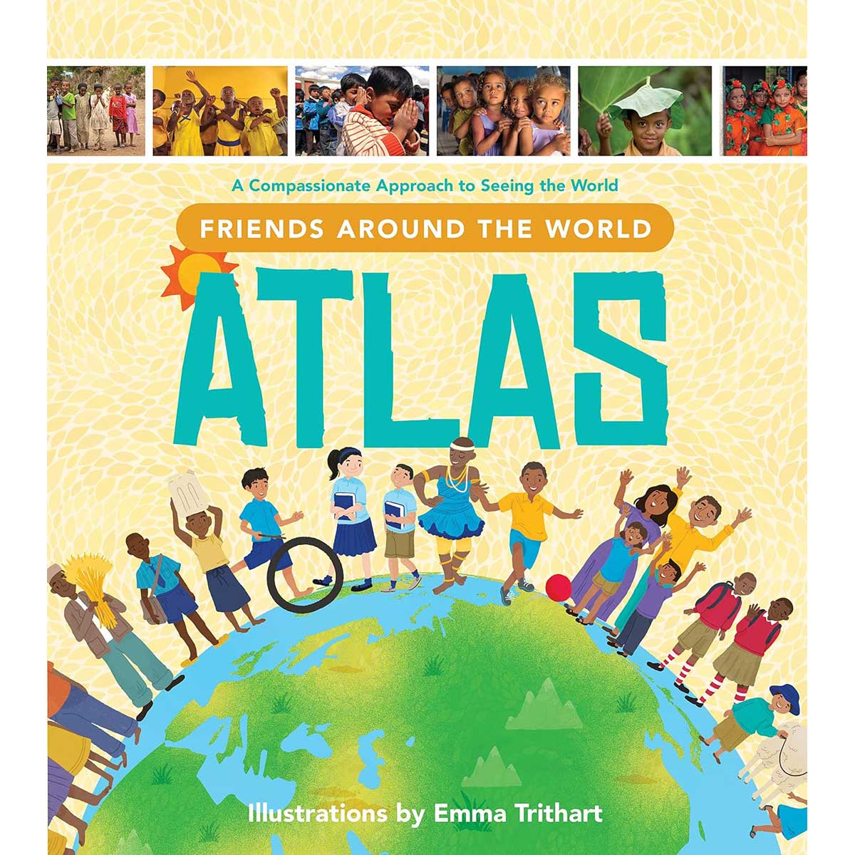 Friends Around the World Atlas: A Compassionate Approach to Seeing the World (Hardcover)