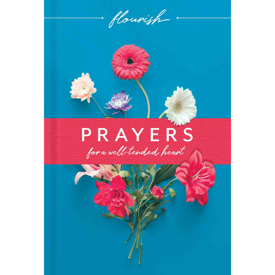 Flourish: Prayers For A Well Tended Heart (Hardcover)