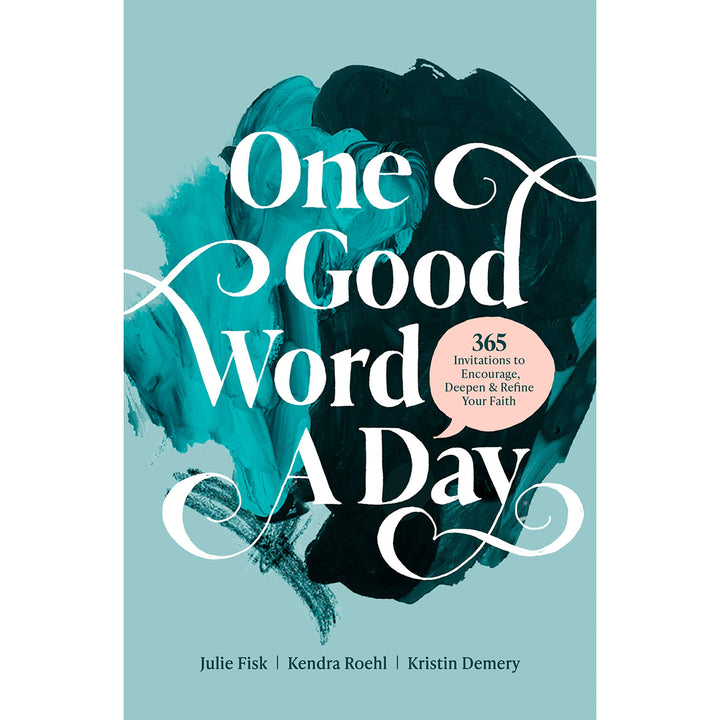 One Good Word A Day: 365 Invitations To Encourage, Deepen, Refine Your Faith (Paperback)