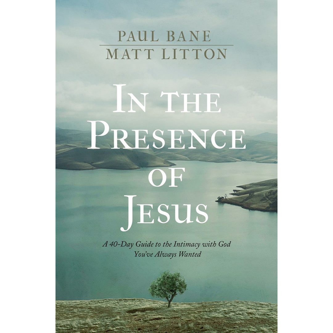 In The Presence Of Jesus: A 40-Day Guide To The Intimacy With God You've Always Wanted (Hardcover)