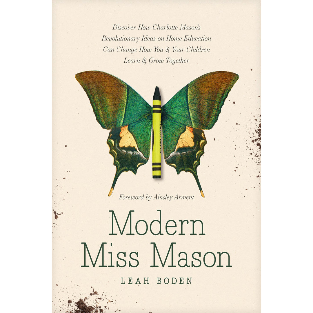 Modern Miss Mason: Revolutionary Ideas On Home Education (Paperback)