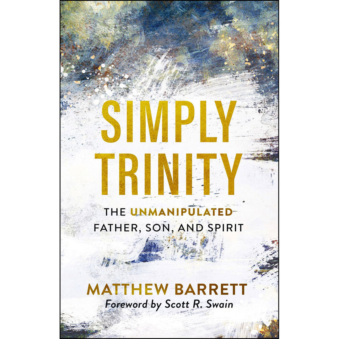 Simply Trinity: The Unmanipulated Father, Son, And Spirit (Paperback)