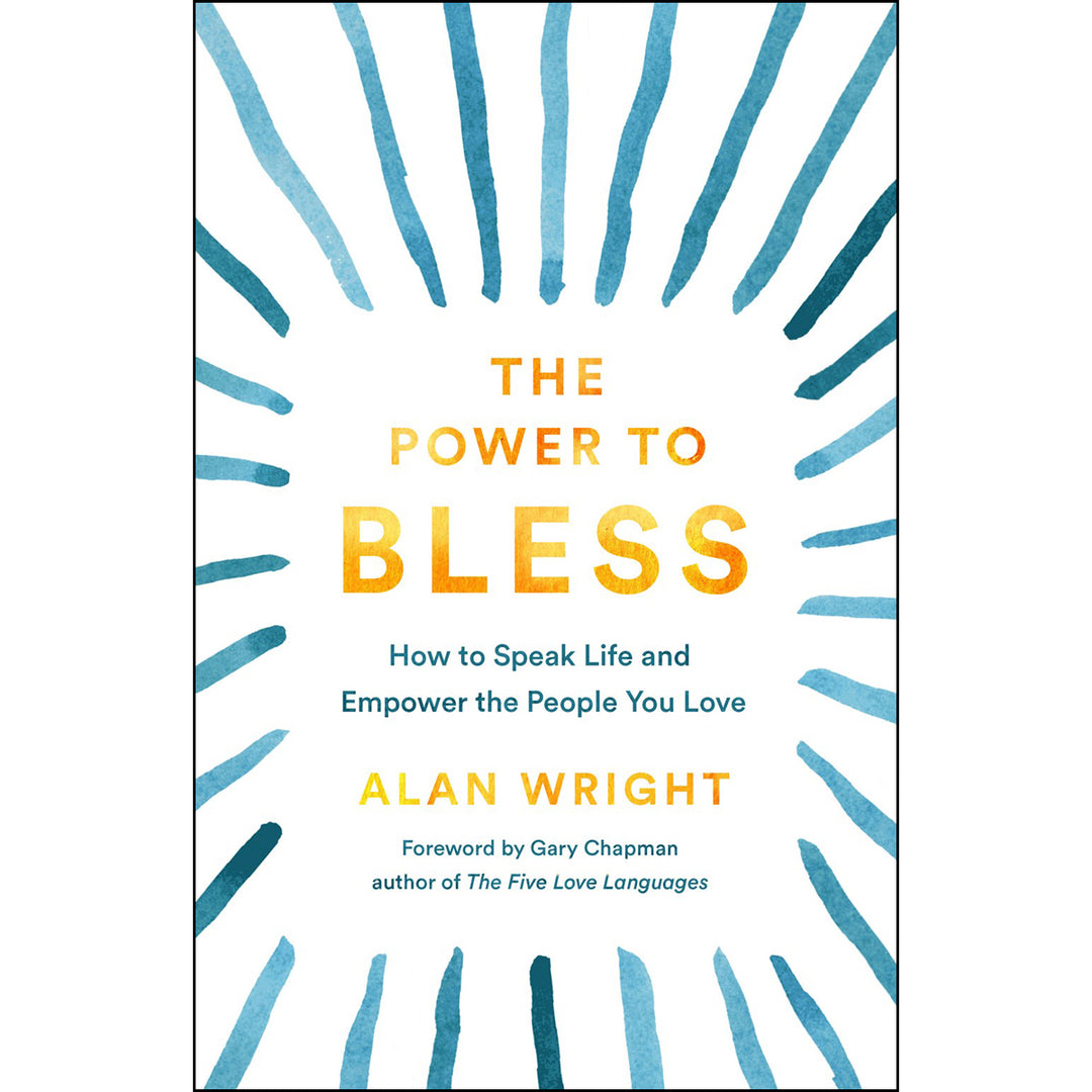 The Power To Bless: How To Speak Life And Empower The People You Love (Hardcover)