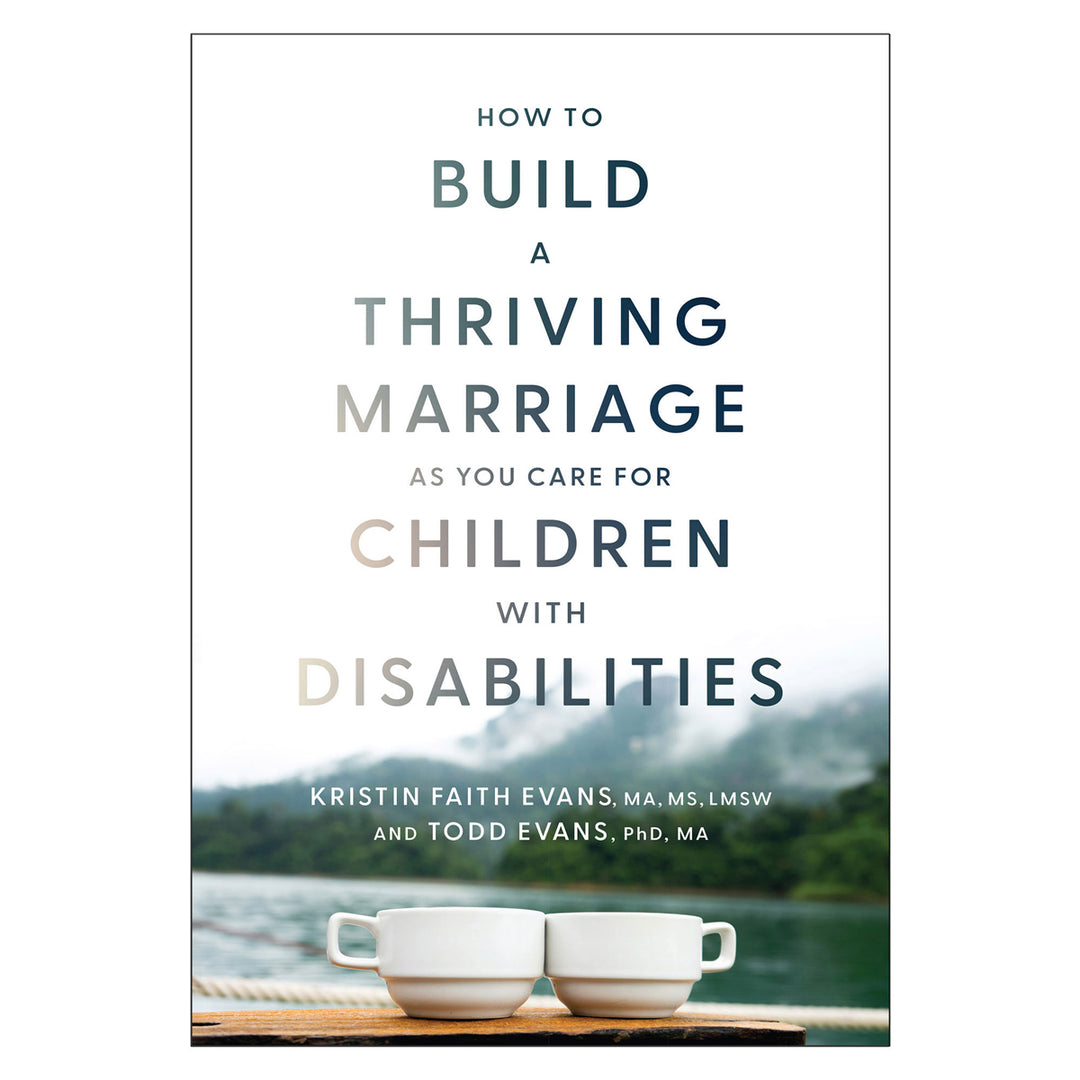 How to Build a Thriving Marriage: As You Care for Children with Disabilities PB