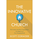 The Innovative Church: How Leaders / Congregations Can Adapt In An Ever-Changing World (Paperback)