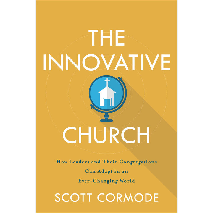 The Innovative Church: How Leaders / Congregations Can Adapt In An Ever-Changing World (Paperback)