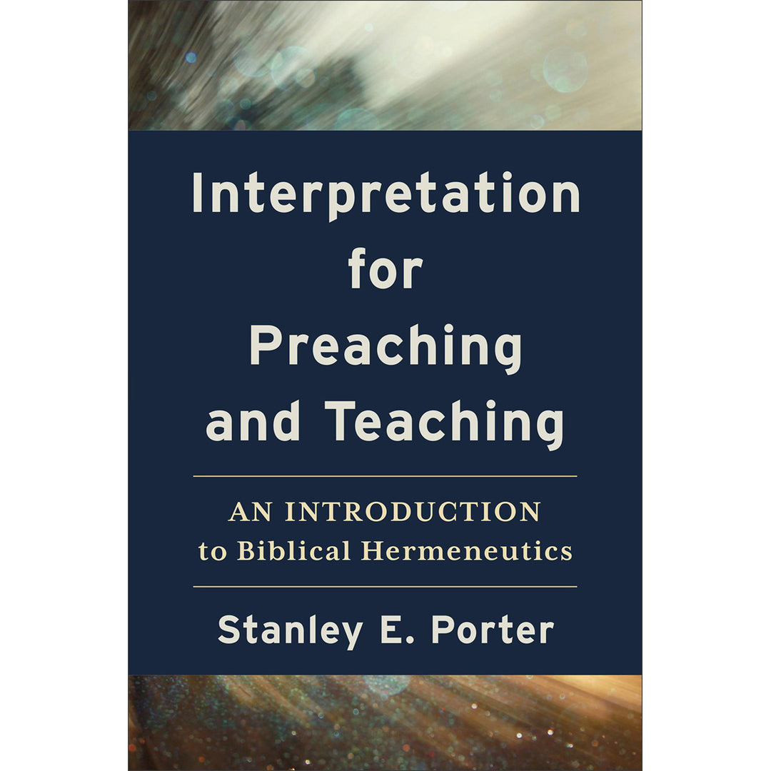 Interpretation For Preaching & Teaching: Biblical Hermeneutics (Paperback)