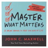 Master What Matters: 12 Value Choices To Help You Win At Life (Paperback)